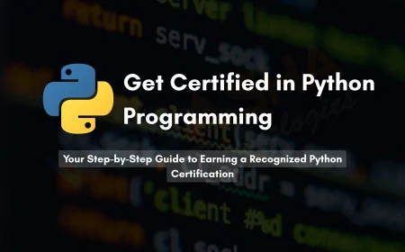 How to Get Certified in Python Programming | A Complete Guide