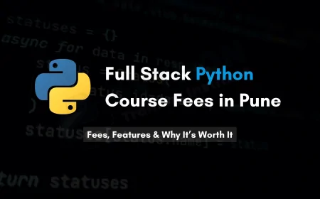 Cost of Full Stack Python Development Course in Pune: Detailed Breakdown & Benefits
