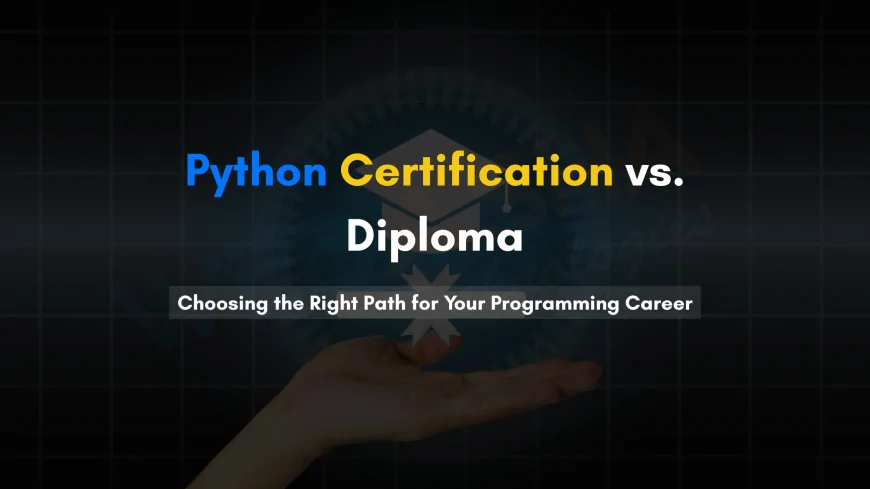 Python Certification vs Python Diploma: Which One is Right for Your Career?