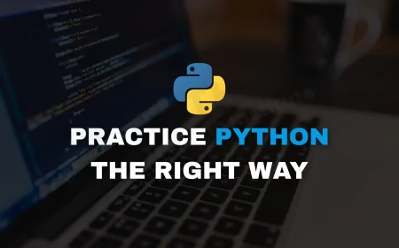 How to Practice Python Coding Effectively | Boost Your Skills with Real Projects