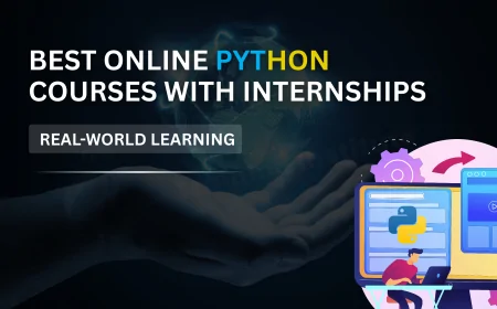 Best Online Python Courses with Internship Opportunities for Real World Experience