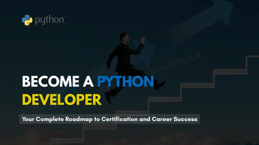 How to Become a Certified Python Developer in 2025 | Step-by-Step Guide
