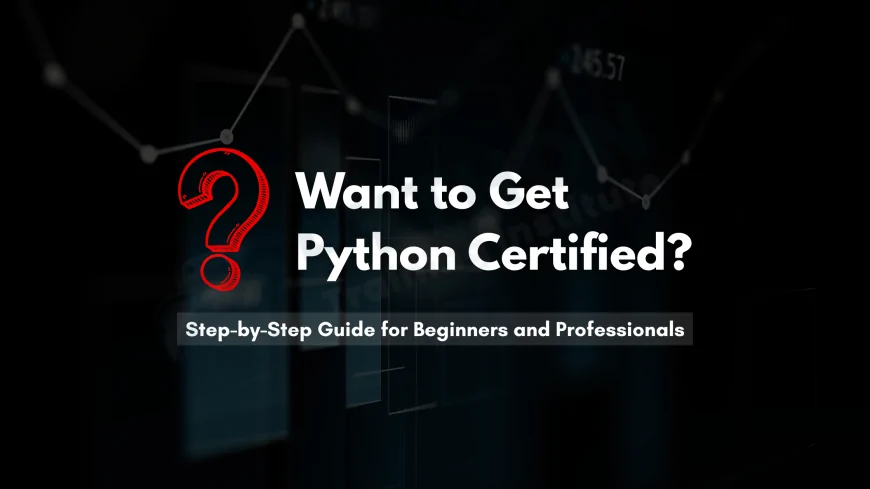 How Hard Is It to Get Python Certified | A Complete Guide for Beginners & Professionals
