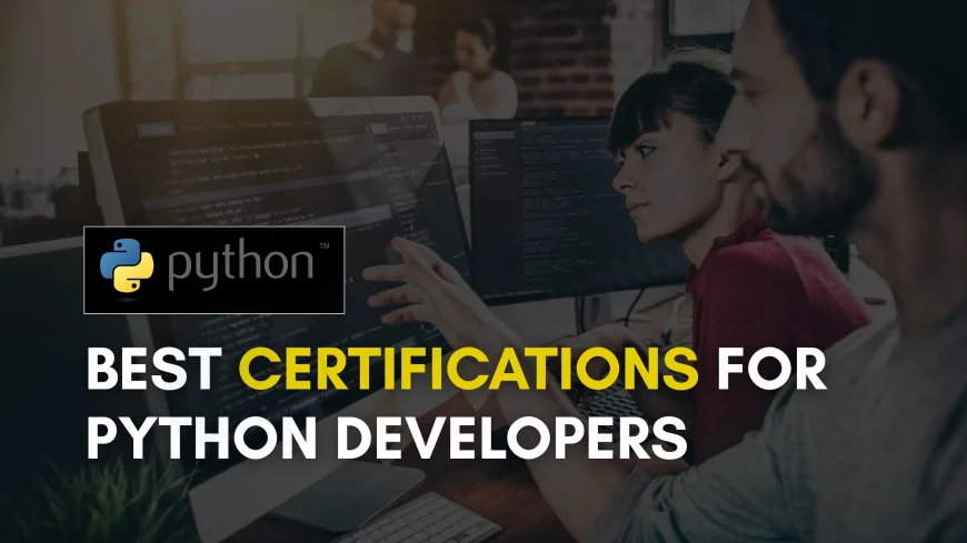Top Certifications for Python Developers to Boost Your Career in 2025