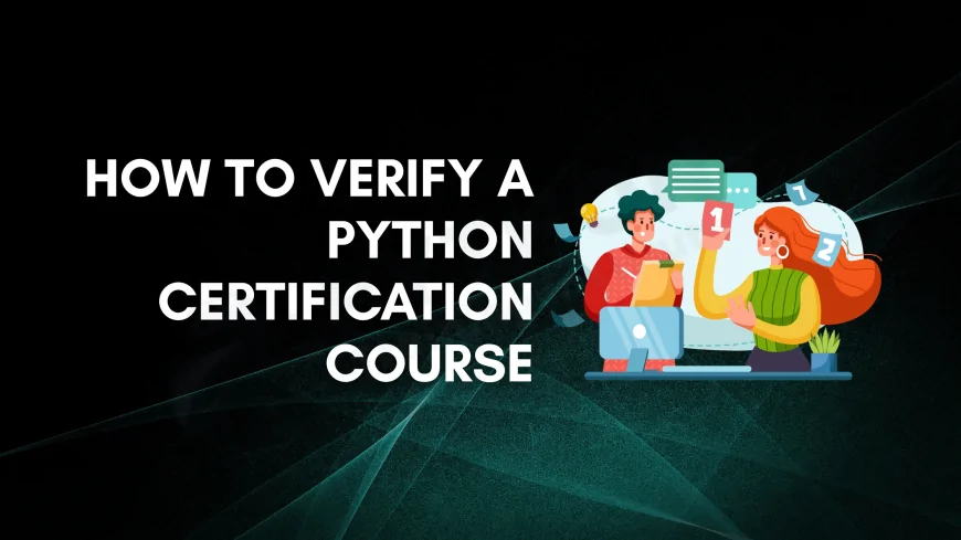 How to Find Legit Python Certification Courses | A Complete Guide 2025