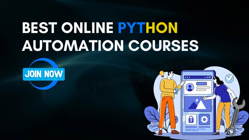 Best Python Automation Courses Online to Master Real-World Skills | 2025 Guide