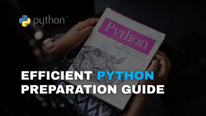 How to Study Python Efficiently for Certification | Expert Tips and Training Guide