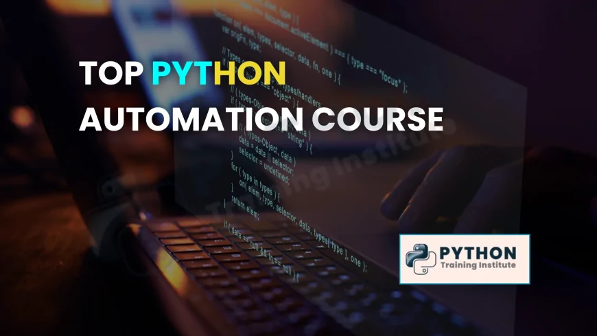 Best Python Automation Training Courses in Pune | Syllabus, Projects, Career