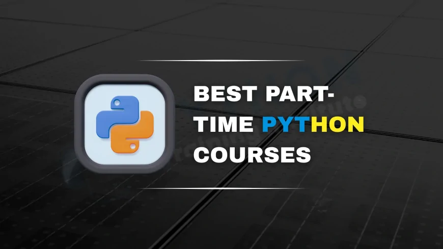 Best Part-Time Python Courses You Can Join in Pune for Working Professionals and Students