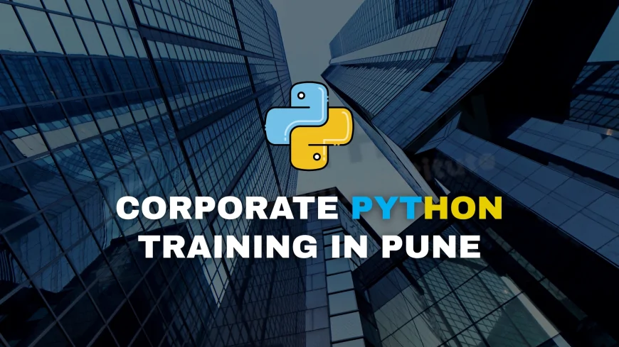 Customized Corporate Python Training in Pune | Tailored Syllabus, Real Projects & Onsite Workshops