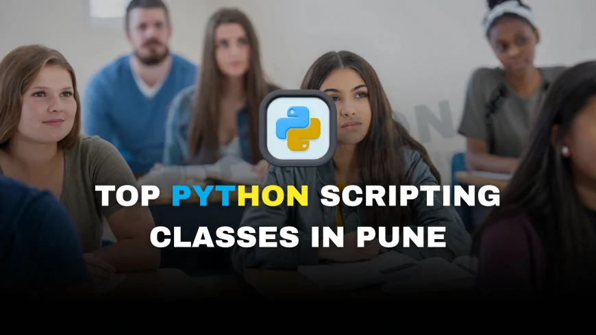 Python Scripting Classes You Can Join in Pune | Top Python Scripting Courses in Pune for Beginners