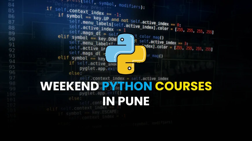 Weekend Batches for Python Programming Pune | Python Weekend Course in Pune with Projects & Certification