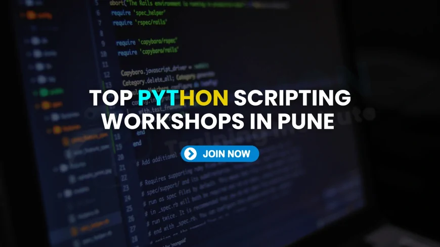 Python Scripting Workshops Available in Pune | Best Python Scripting Training Programs in Pune