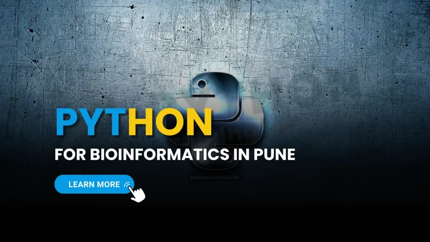 Learn Python for Bioinformatics in Pune | Python for Life Sciences and Bioinformatics: Courses in Pune
