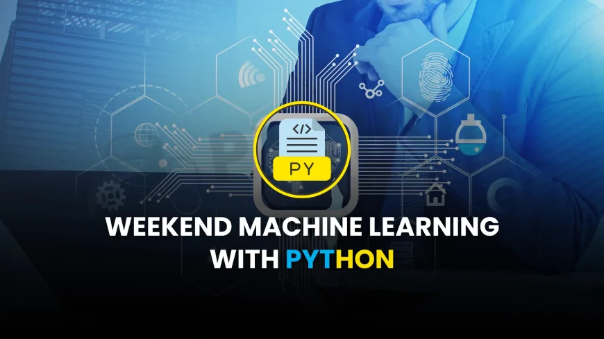 Machine Learning with Python Weekend Batch Pune | Weekend ML Bootcamp with Python in Pune