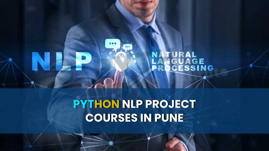 Python NLP (Natural Language Processing) Project Courses Pune | Project-Focused NLP Courses Using Python in Pune