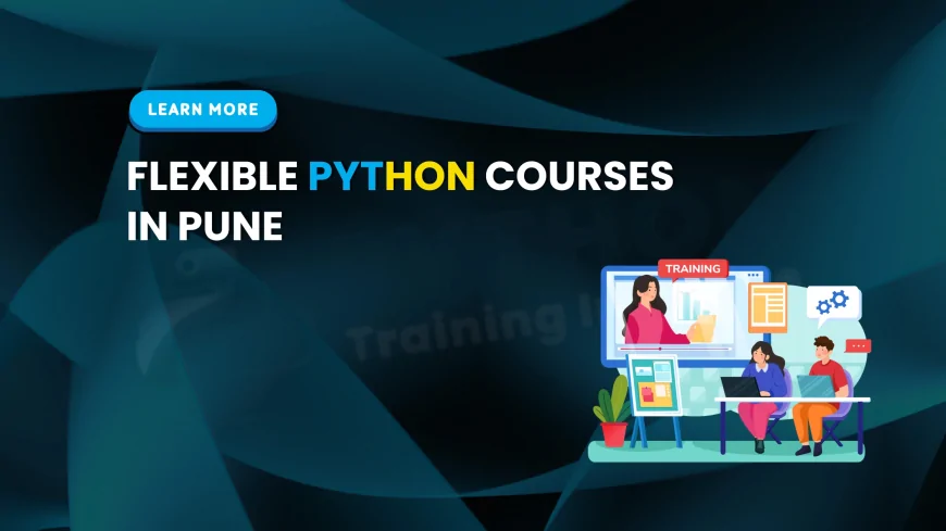 Flexible Learning Python Courses Pune | Python Courses with Flexible Timings in Pune