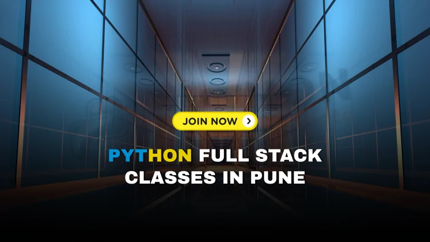 Learn Full Stack Development with Python: Top Classes in Pune | Python Full Stack Classes in Pune with Certification and Projects