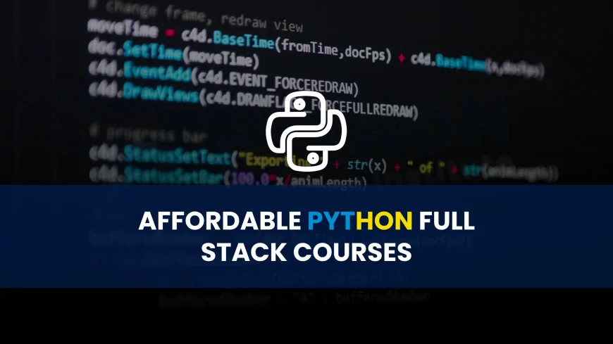 Affordable Python Full Stack Courses in Pune with Job Support | Python Full Stack Courses in Pune at Affordable Prices with Job Support