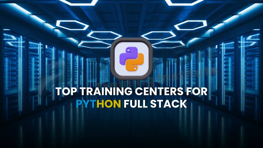 Find Top-Rated Institutes for Full Stack Python Training in Pune | Best Coaching Institutes for Full Stack Python Training in Pune