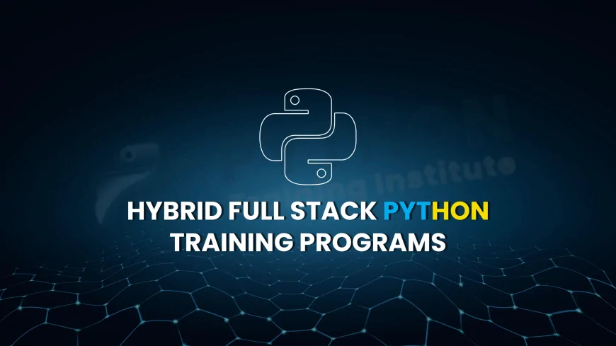 Online + Classroom Full Stack Python Training Programs in Pune | Join Python Full Stack Training in Pune with Hybrid Learning Mode