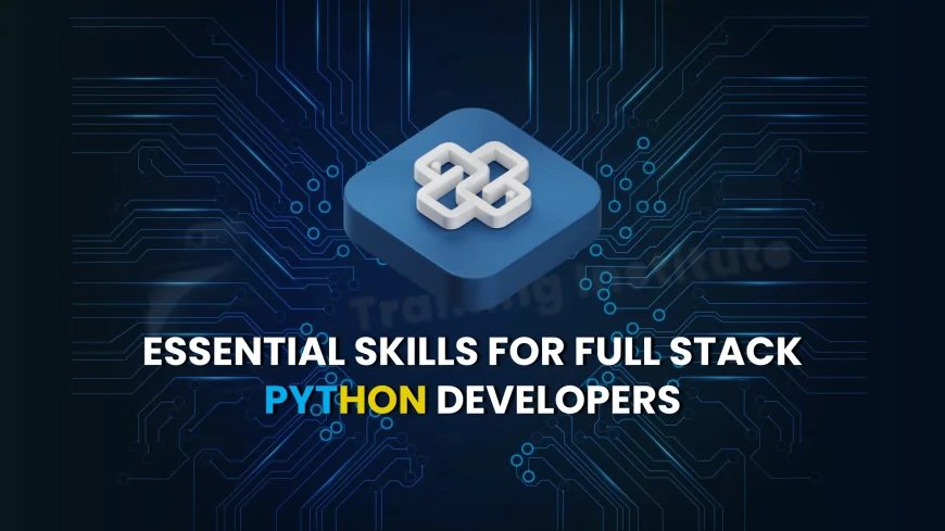 Top Skills Needed for a Full Stack Python Developer in Pune | Key Competencies for Full Stack Python Developers in Pune