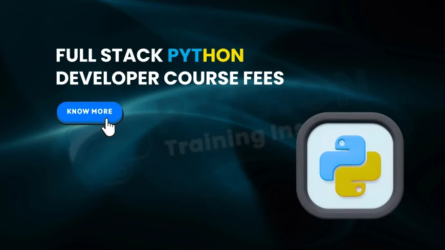 Full Stack Python Developer Course Fees in Pune Explained | How Much Does a Full Stack Python Course Cost in Pune?