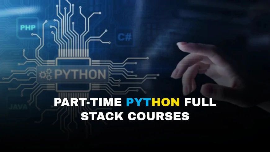 Part-Time Python Full Stack Courses in Pune for Working Professionals | Python Full Stack Training in Pune for Busy Professionals