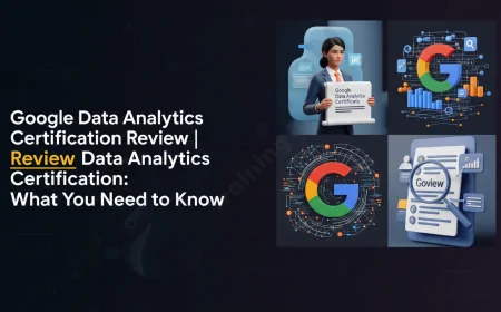 Google Data Analytics Certification Review | Google Data Analytics Certification: What You Need to Know