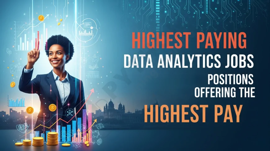 Highest Paying Data Analytics Jobs in Pune | Data Analytics Positions in Pune Offering the Highest Pay