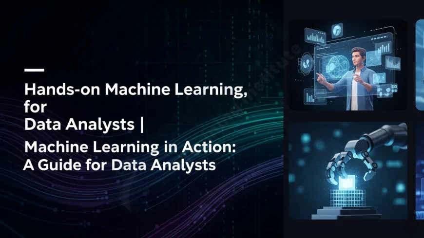 Hands-on Machine Learning for Data Analysts | Machine Learning in Action: A Guide for Data Analysts