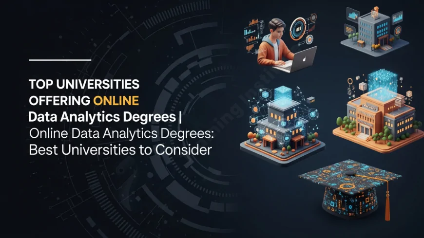 Top Universities Offering Online Data Analytics Degrees | Online Data Analytics Degrees: Best Universities to Consider