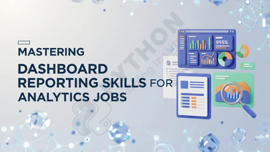 Mastering Dashboard Reporting Skills for Analytics Jobs | Master the Art of Dashboard Reporting for Analyst Roles