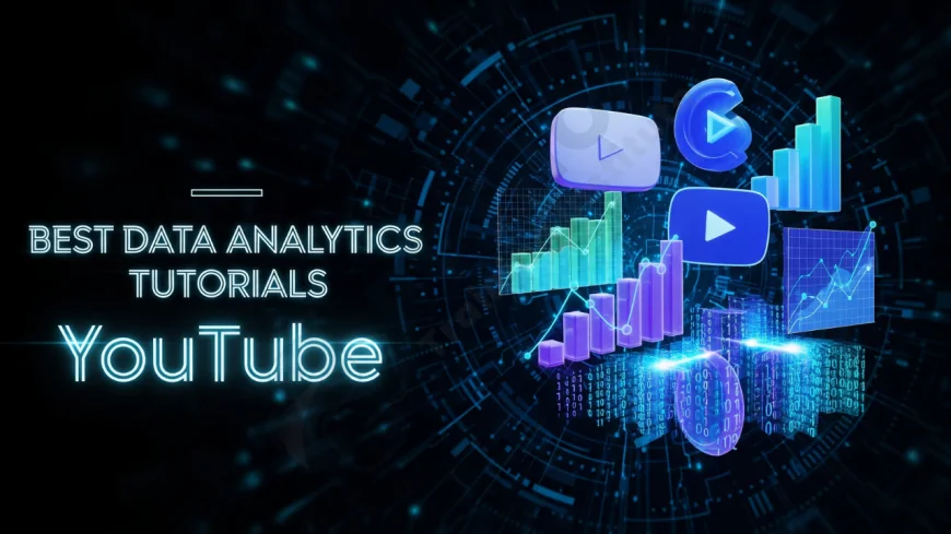 Best Data Analytics Tutorials on YouTube | Top-Rated Data Analytics Tutorials on YouTube