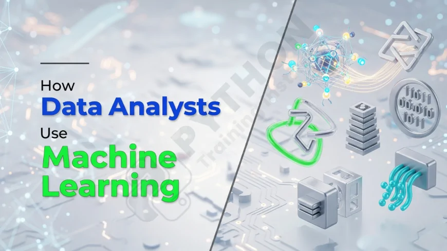 How Data Analysts Use Machine Learning | Data Analysts and Machine Learning: A Powerful Combination