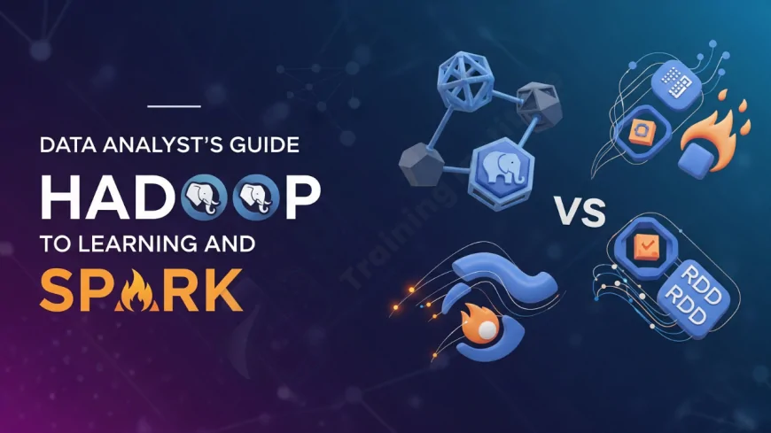 Data Analyst’s Guide to Learning Hadoop and Spark | Beginner’s Guide to Hadoop and Spark for Data Analysts