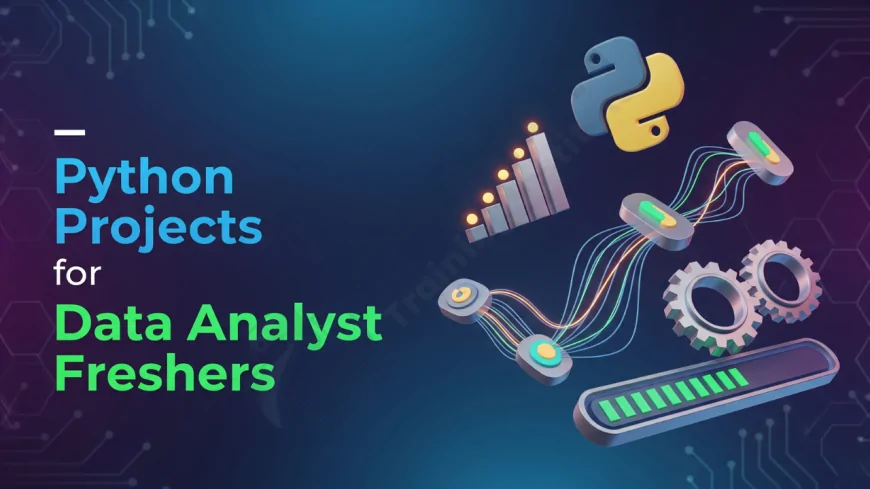 Python Projects for Data Analyst Freshers | Top Python Project Ideas for Data Analyst Freshers