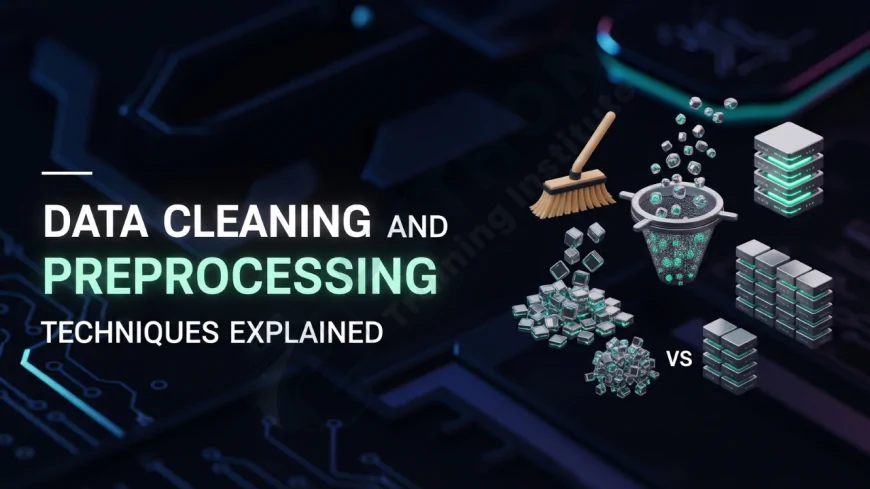 Data Cleaning and Preprocessing Techniques Explained | Best Practices for Data Cleaning and Preprocessing