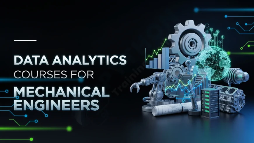 Data Analytics Courses for Mechanical Engineers | Why Mechanical Engineers Should Learn Data Analytics