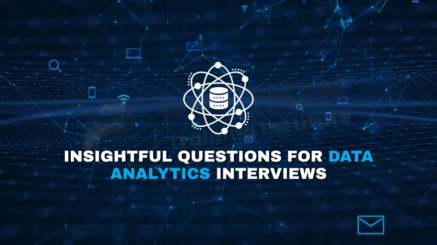 Best Questions to Ask in a Data Analytics Job Interview | Best Candidate Questions for a Data Analyst Interview